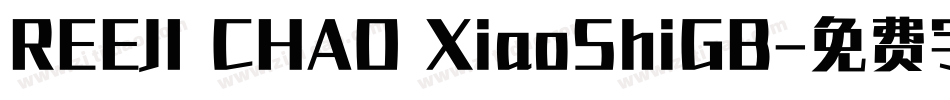 REEJI CHAO XiaoShiGB字体转换
